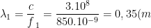 \lambda_{1}=\frac{c}{f }_{1}=\frac{3.10^8}{850.10^{-9}}=0,35(m)